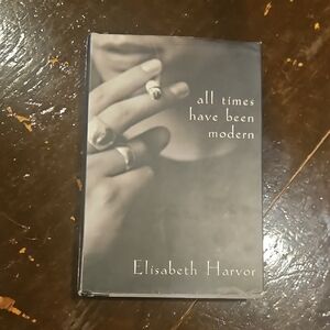 All Times Have Been Modern by Elisabeth Harvor, Hardcover